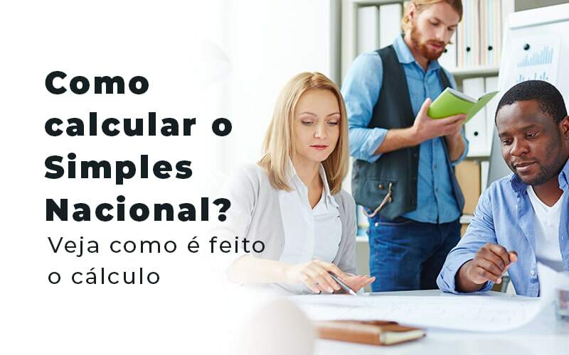 Como Calcular O Simples Nacional Veja Como E Feito O Calculo Blog Quero Montar Uma Empresa - J L ASSESSORIA