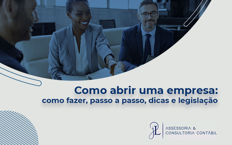 Como Abrir Uma Empresa Como Fazer, Passo A Passo, Dicas E Legislação Blog (1) - J L ASSESSORIA