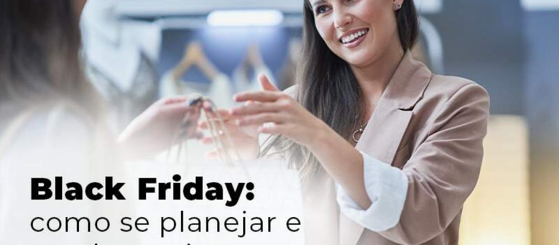 Black Friday Como Se Planejar E Vender Mais Blog - Quero montar uma empresa