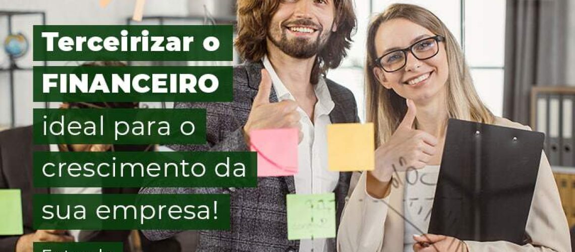 Terceirizar O Financeiro Ideal Para O Crescimento Da Sua Empresa Entenda Blog (1) - Quero montar uma empresa